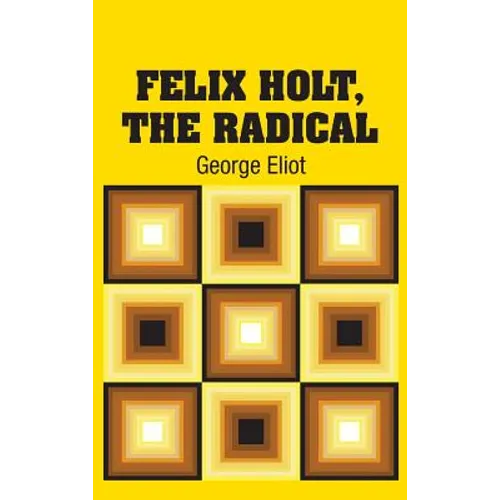 Felix Holt, The Radical - Hardcover