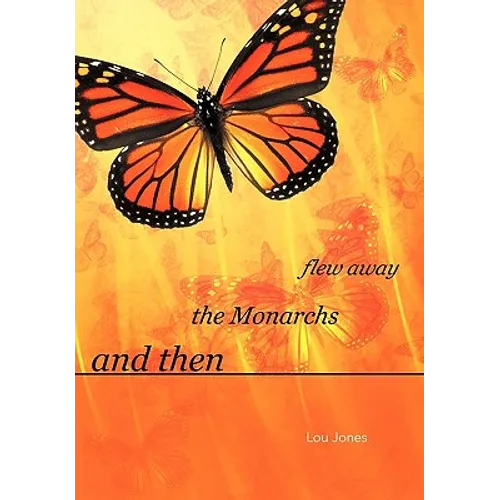And Then the Monarchs Flew Away - Paperback