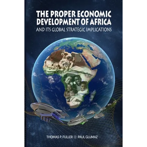 The Proper Economic Development of Africa and Its Global Strategic Implications - Paperback