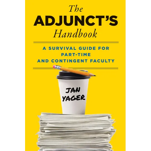 The Adjunct's Handbook: A Survival Guide for Part-Time and Contingent Faculty - Paperback