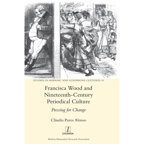 Francisca Wood and Nineteenth-Century Periodical Culture: Pressing for Change - Hardcover
