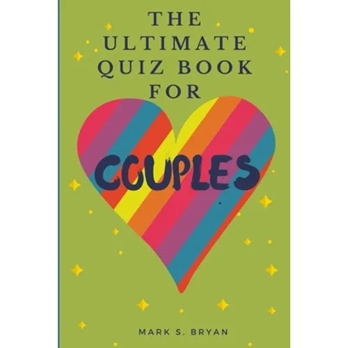 The Ultimate Quiz Book for Couples: A Fun & Compatible Love Test Activity Book. A Question Book for Married Couples and Young Relationships. - Paperback