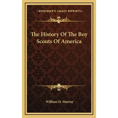 The History Of The Boy Scouts Of America - Hardcover