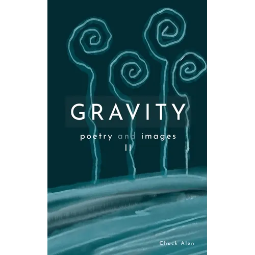 Gravity: poems and images II - Paperback