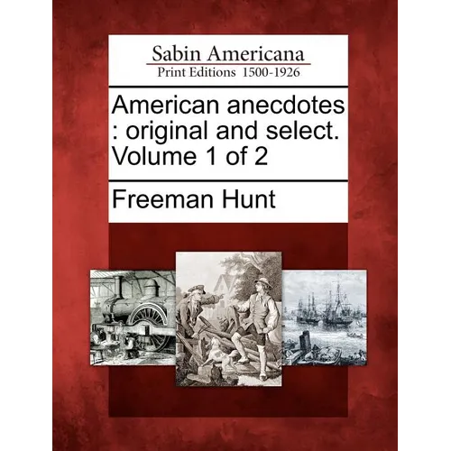 American Anecdotes: Original and Select. Volume 1 of 2 - Paperback