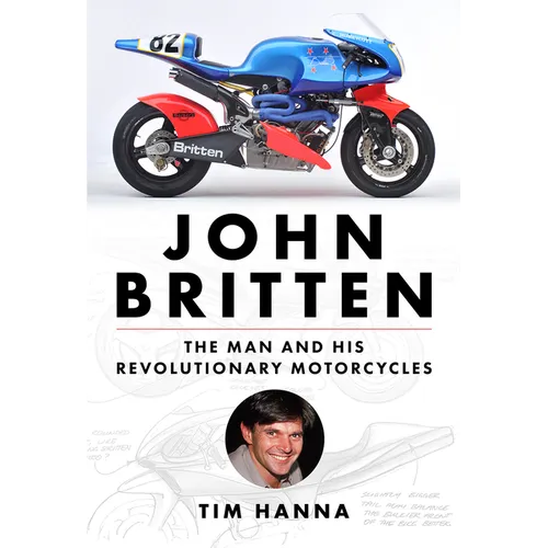 John Britten: The Man and His Revolutionary Motorcycles