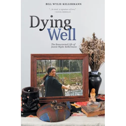 Dying Well: The Resurrected Life of Jeanie Wylie-Kellermann - Paperback