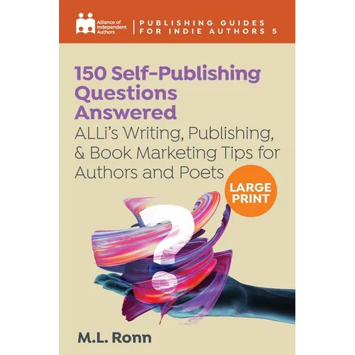 150 Self-Publishing Questions Answered: ALLi's Writing, Publishing, & Book Marketing Tips for Authors and Poets - Paperback