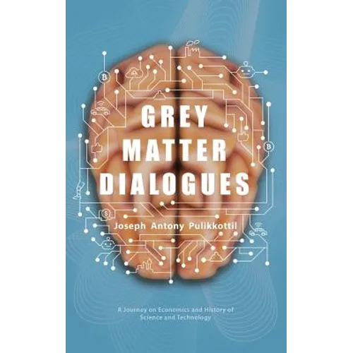 Grey Matter Dialogues: A Journey on Economics and History of Science and Technology - Paperback