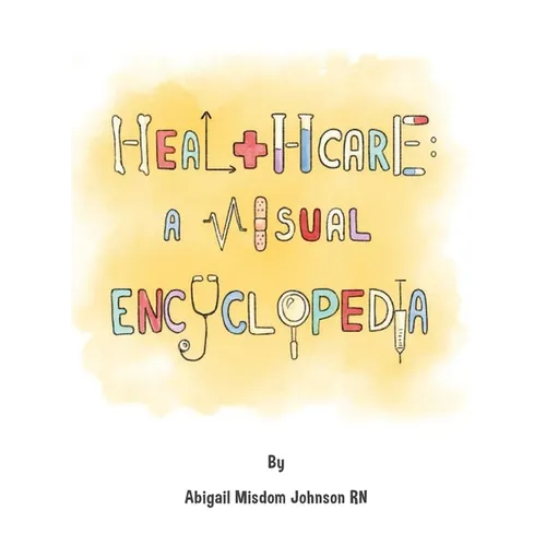 Healthcare: A Visual Encyclopedia - Hardcover