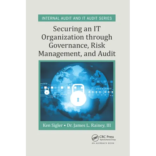Securing an IT Organization through Governance, Risk Management, and Audit - Paperback
