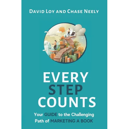 Every Step Counts: Your Guide to the Challenging Path of Marketing a Book - Paperback
