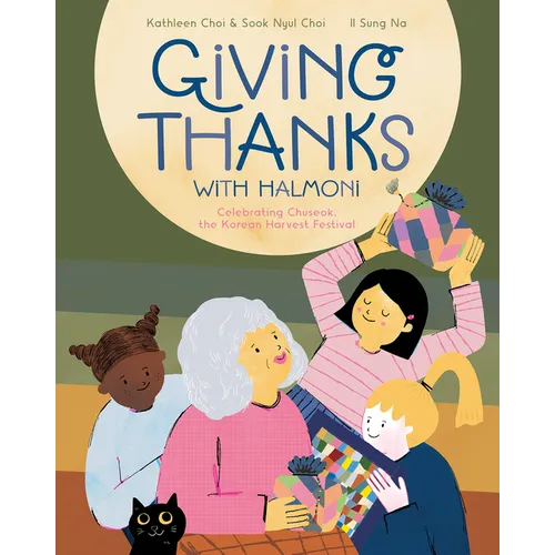 Giving Thanks with Halmoni: Celebrating Chuseok, the Korean Harvest Festival - Hardcover