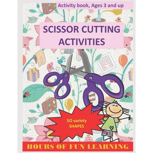 Scissors Cutting Activities: For kids ages 3-5, who love creative activities: great skill for toddlers and kids. - Paperback