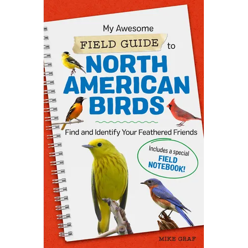 My Awesome Field Guide to North American Birds: Find and Identify Your Feathered Friends - Paperback
