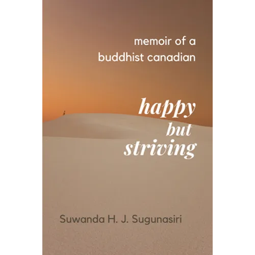 Memoirs of a Buddhist Canadian: Happy but Striving - Paperback
