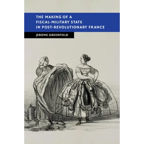 The Making of a Fiscal-Military State in Post-Revolutionary France - Paperback