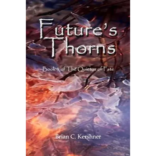 Future's Thorns: Book 3 of The Quietus of Fate - Paperback