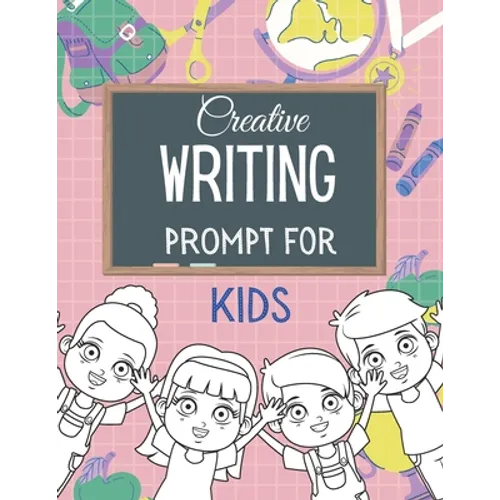 Creative WRITING PROMPT for KIDS: Creative Writing Workbook To Inspire Young Writers Creative pages - Paperback