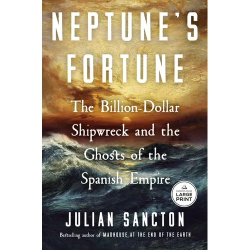 Neptune's Fortune: The Billion-Dollar Shipwreck and the Ghosts of the Spanish Empire - Paperback