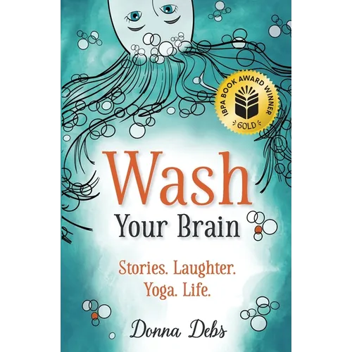 Wash Your Brain: Stories. Laughter. Yoga. Life.