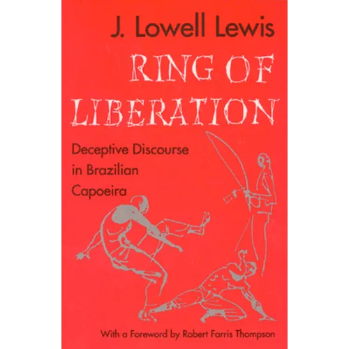 Ring of Liberation: Deceptive Discourse in Brazilian Capoeira - Paperback
