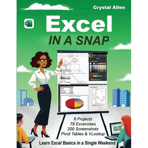 Excel In A Snap: Learn Excel Fast with Step-by-Step Basics, Tutorials, and Time-Saving Tips for Beginners - Paperback