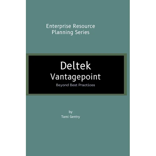 Deltek Vantagepoint: Beyond Best Practices - Paperback