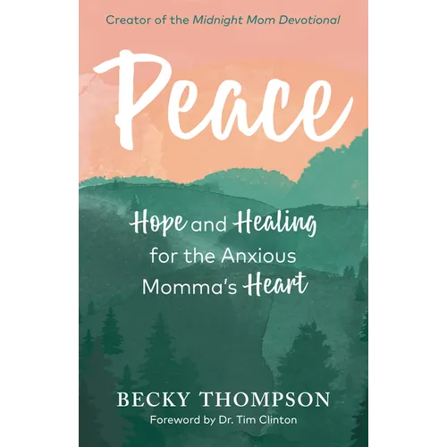 Peace: Hope and Healing for the Anxious Momma's Heart - Paperback
