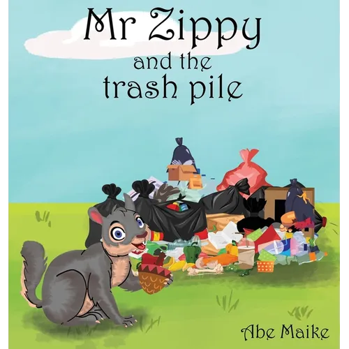 Mr Zippy and the trash pile - Hardcover