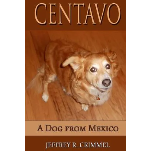 Centavo, A Dog From Mexico - Paperback