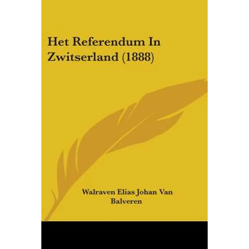 Het Referendum In Zwitserland (1888) - Paperback