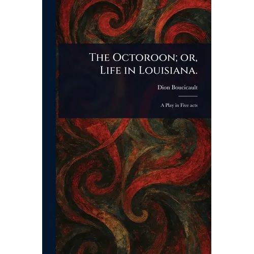 The Octoroon; or, Life in Louisiana. - Paperback