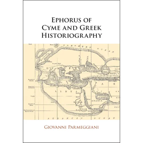 Ephorus of Cyme and Greek Historiography - Paperback