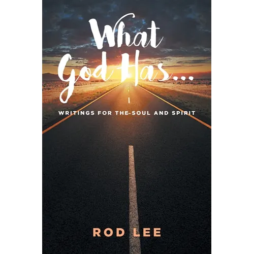 What God Has...: Writings for the Soul and Spirit - Paperback