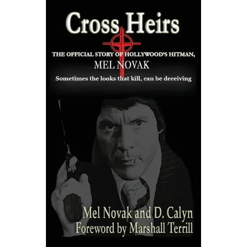 Cross Heirs - The Official Story of Hollywood's Hitman, Mel Novak - Hardcover