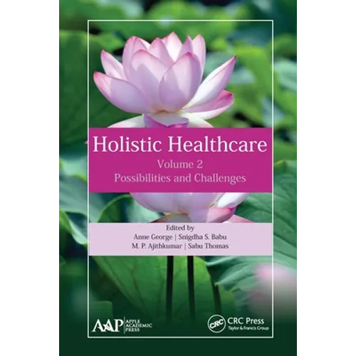 Holistic Healthcare: Possibilities and Challenges Volume 2 - Paperback