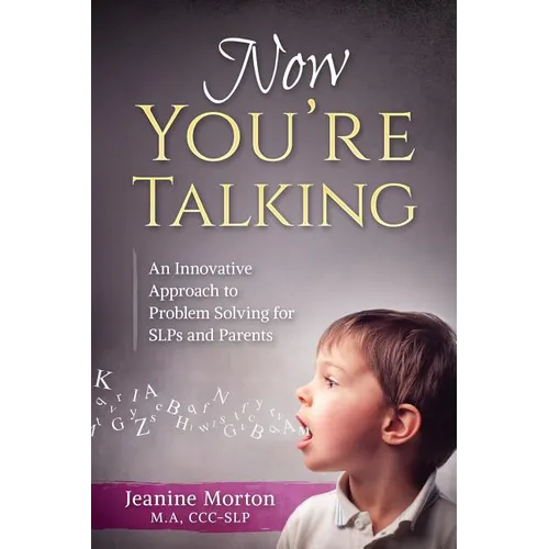 Now You're Talking: An Innovative Approach to Problem Solving for SLPs and Parents - Paperback