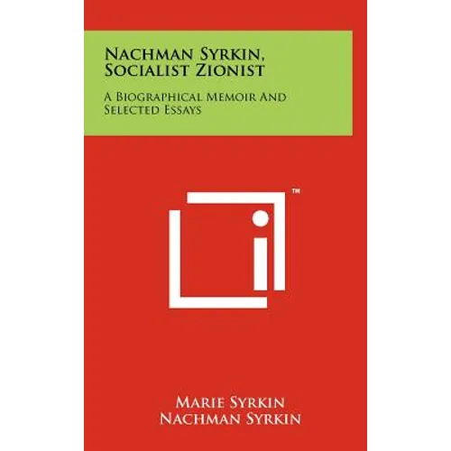 Nachman Syrkin, Socialist Zionist: A Biographical Memoir and Selected Essays - Hardcover