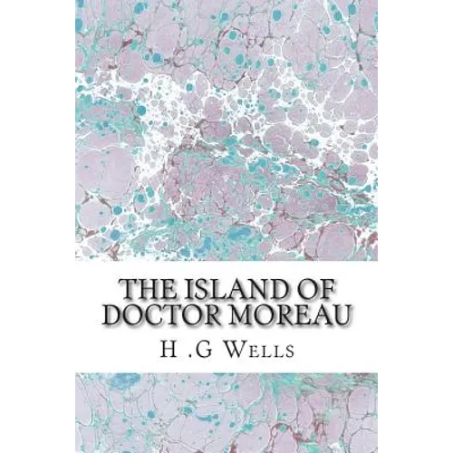 The Island of Doctor Moreau: (H.G Wells Classics Collection) - Paperback