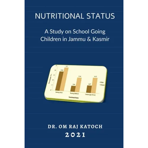 Nutritional Status: A Study on School Going Children in Jammu & Kashmir - Paperback
