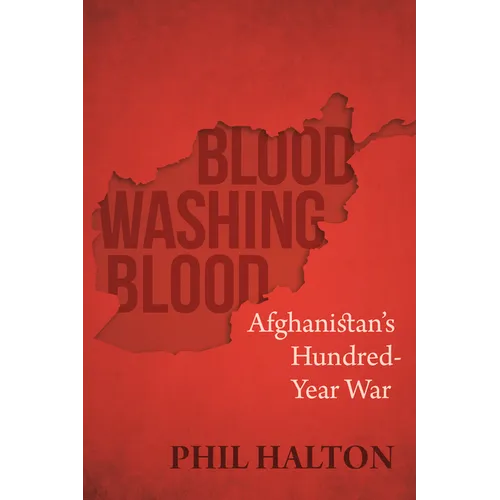 Blood Washing Blood: Afghanistan's Hundred-Year War - Paperback
