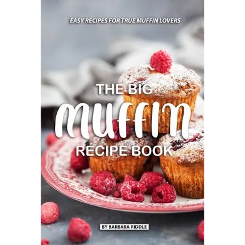The Big Muffin Recipe Book: Easy Recipes for True Muffin Lovers - Paperback