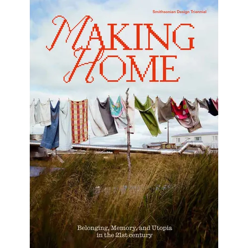 Making Home: Belonging, Memory, and Utopia in the 21st Century