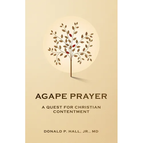 Agape Prayer: A Quest for Christian Contentment - Paperback