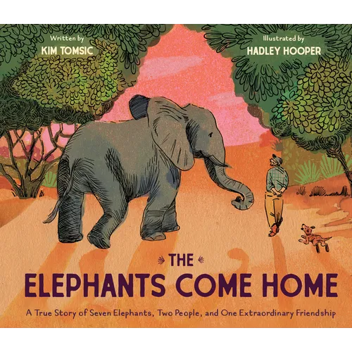 The Elephants Come Home: A True Story of Seven Elephants, Two People, and One Extraordinary Friendship - Hardcover