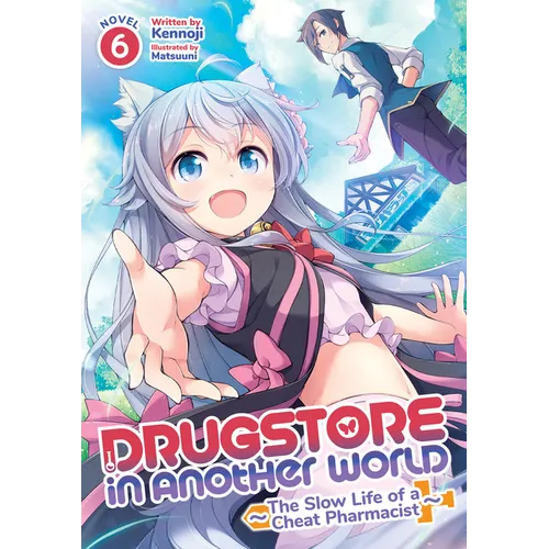 Drugstore in Another World: The Slow Life of a Cheat Pharmacist (Light Novel) Vol. 6 - Paperback