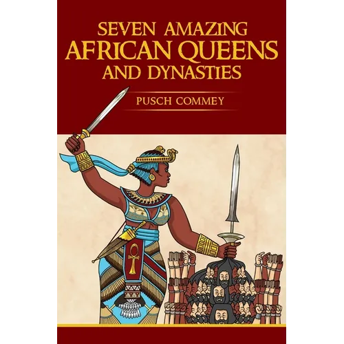 Seven Amazing African Queens and Dynasties: Bring me the head of the Roman Emperor - Paperback