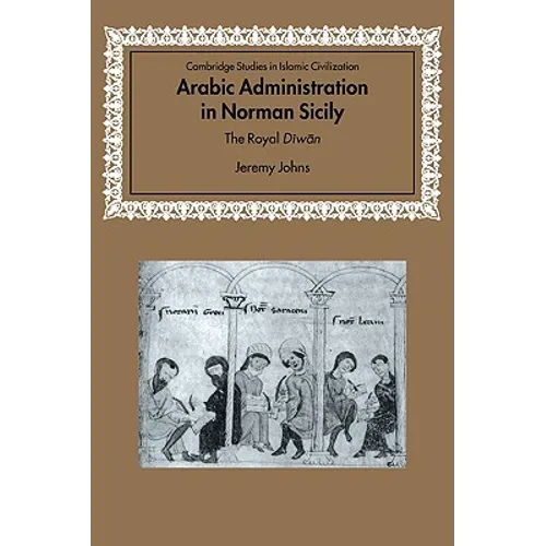 Arabic Administration in Norman Sicily: The Royal Diwan - Paperback