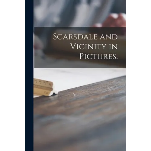 Scarsdale and Vicinity in Pictures. - Paperback